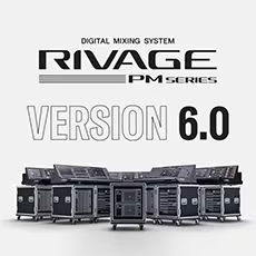 V6.0新固件已到，为 RIVAGE PM 数字混音系统带来新功能和增强操作